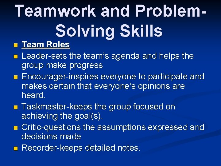 Teamwork and Problem. Solving Skills n n n Team Roles Leader-sets the team’s agenda