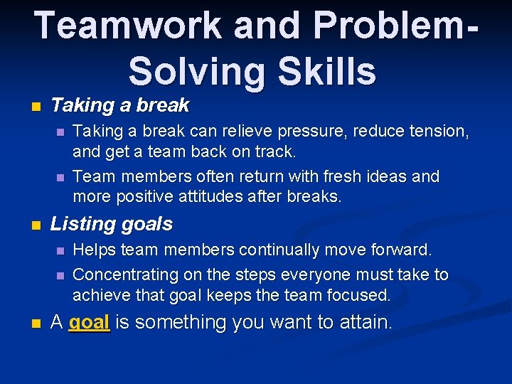 Teamwork and Problem. Solving Skills n Taking a break n n n Listing goals