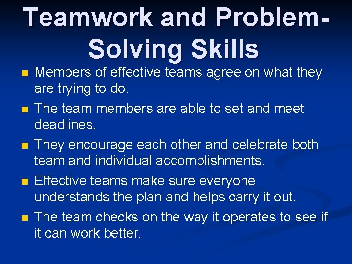 Teamwork and Problem. Solving Skills n n n Members of effective teams agree on