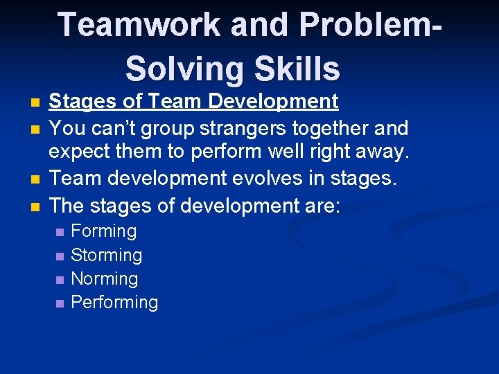 Teamwork and Problem. Solving Skills n n Stages of Team Development You can’t group