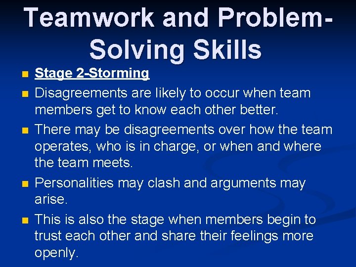 Teamwork and Problem. Solving Skills n n n Stage 2 -Storming Disagreements are likely