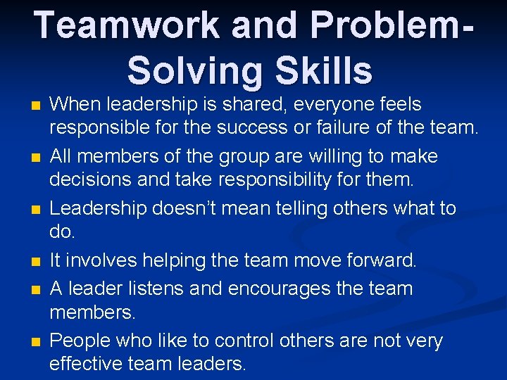 Teamwork and Problem. Solving Skills n n n When leadership is shared, everyone feels
