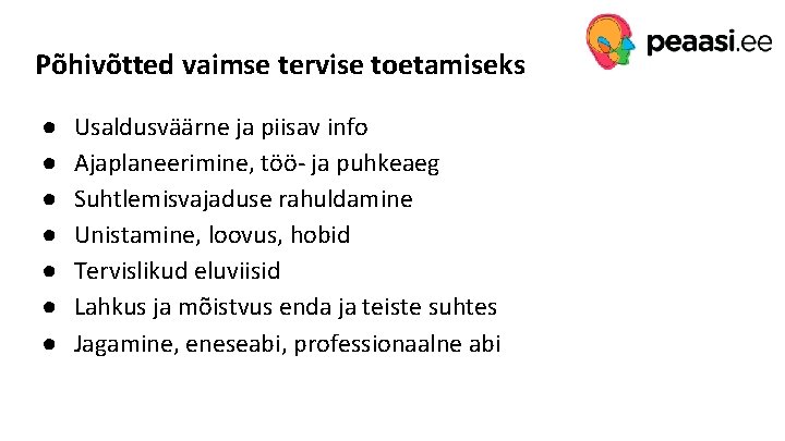 Põhivõtted vaimse tervise toetamiseks ● ● ● ● Usaldusväärne ja piisav info Ajaplaneerimine, töö-