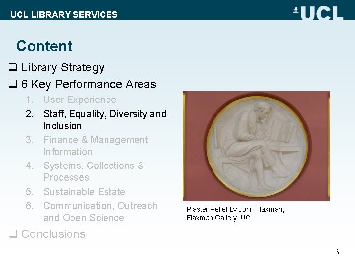 UCL LIBRARY SERVICES Content q Library Strategy q 6 Key Performance Areas 1. User