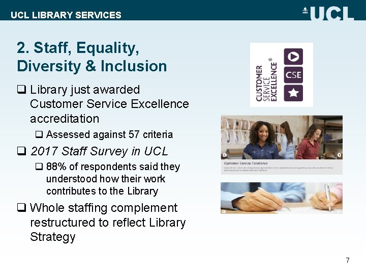 UCL LIBRARY SERVICES 2. Staff, Equality, Diversity & Inclusion q Library just awarded Customer