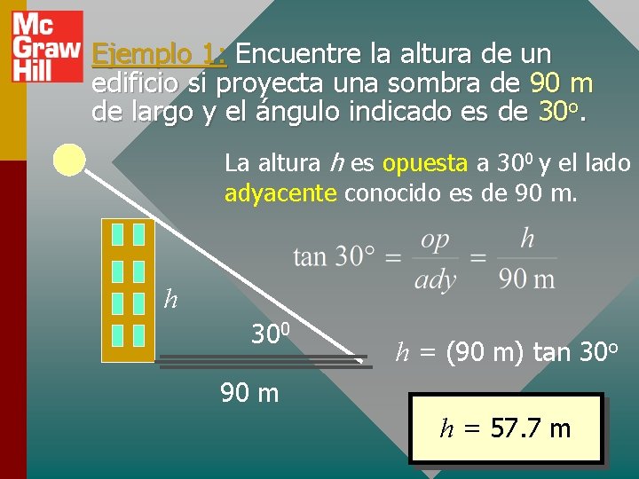 Ejemplo 1: Encuentre la altura de un edificio si proyecta una sombra de 90