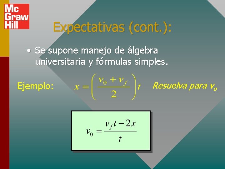 Expectativas (cont. ): • Se supone manejo de álgebra universitaria y fórmulas simples. Ejemplo: