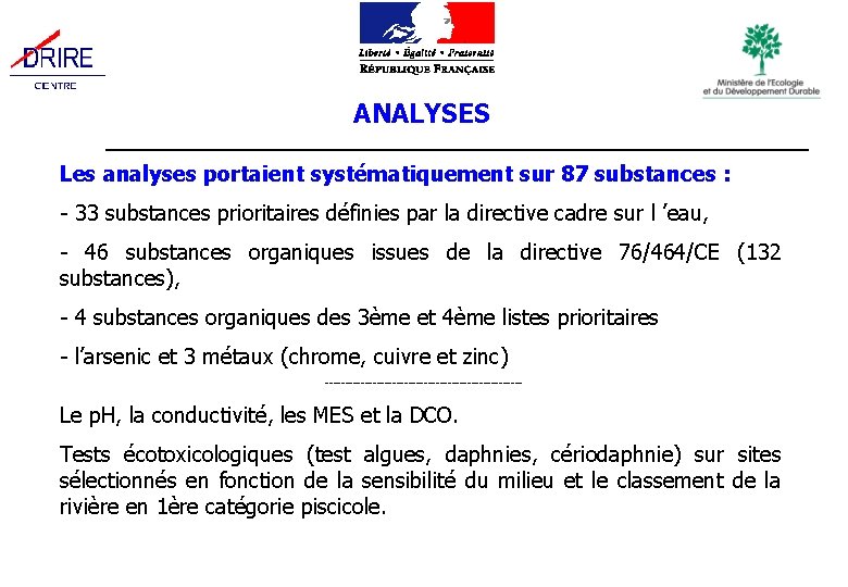 ANALYSES Les analyses portaient systématiquement sur 87 substances : - 33 substances prioritaires définies