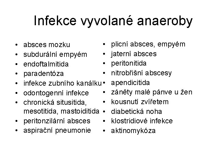 Infekce vyvolané anaeroby • absces mozku • subdurální empyém • endoftalmitida • paradentóza infekce