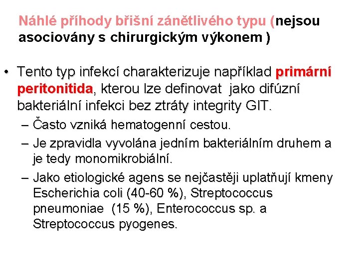 Náhlé příhody břišní zánětlivého typu (nejsou asociovány s chirurgickým výkonem ) • Tento typ