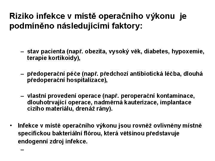 Riziko infekce v místě operačního výkonu je podmíněno následujícími faktory: – stav pacienta (např.