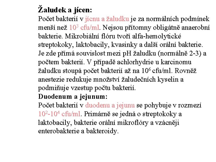 Žaludek a jícen: Počet bakterií v jícnu a žaludku je za normálních podmínek menší