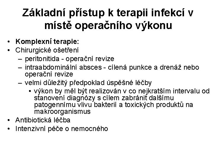 Základní přístup k terapii infekcí v místě operačního výkonu • Komplexní terapie: • Chirurgické