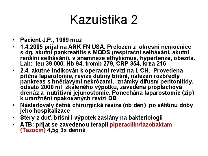 Kazuistika 2 • Pacient J. P. , 1969 muž • 1. 4. 2005 přijat