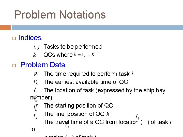 Problem Notations Indices Tasks to be performed QCs where Problem Data The time required