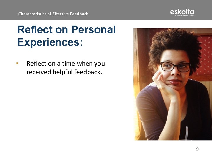 Characteristics of Effective Feedback Reflect on Personal Experiences: ▪ Reflect on a time when