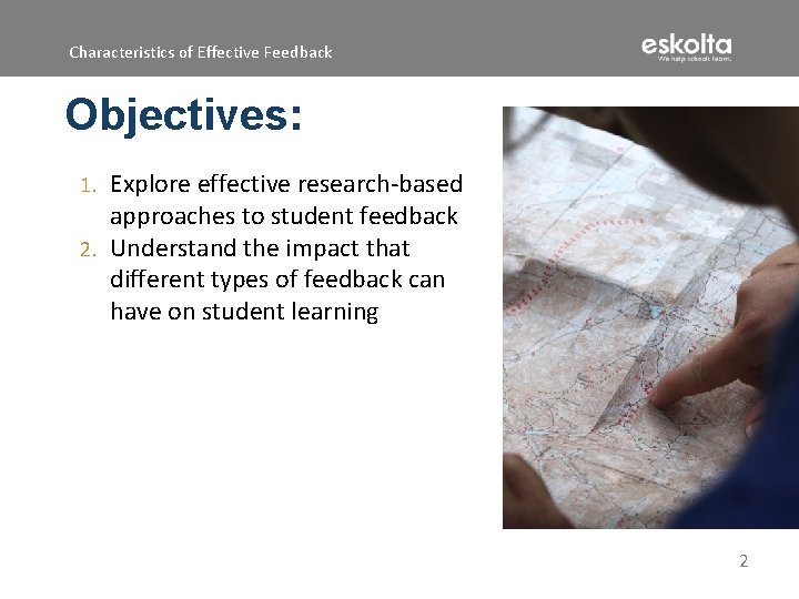Characteristics of Effective Feedback Objectives: Explore effective research-based approaches to student feedback 2. Understand