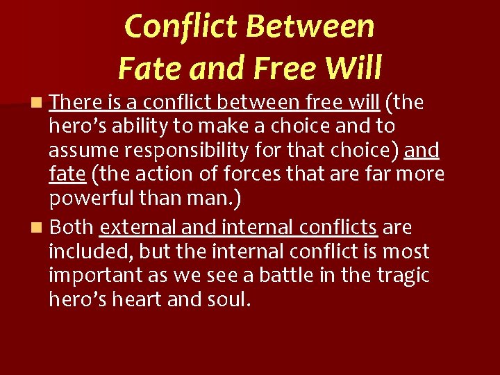Conflict Between Fate and Free Will n There is a conflict between free will