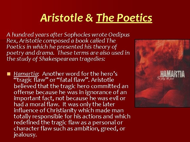 Aristotle & The Poetics A hundred years after Sophocles wrote Oedipus Rex, Aristotle composed