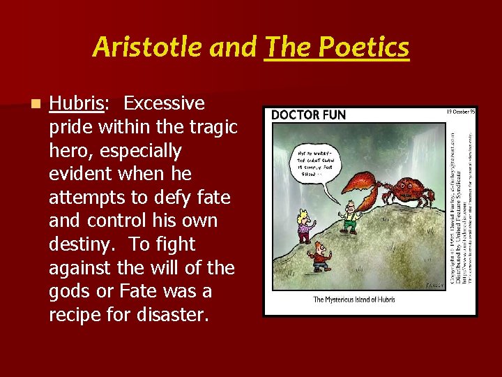 Aristotle and The Poetics n Hubris: Excessive pride within the tragic hero, especially evident