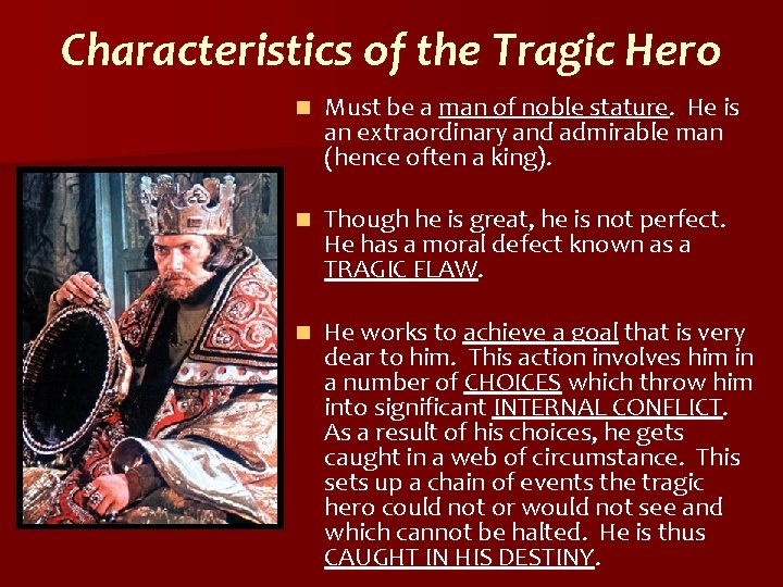 Characteristics of the Tragic Hero n Must be a man of noble stature. He