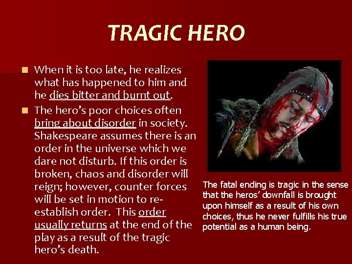 TRAGIC HERO When it is too late, he realizes what has happened to him