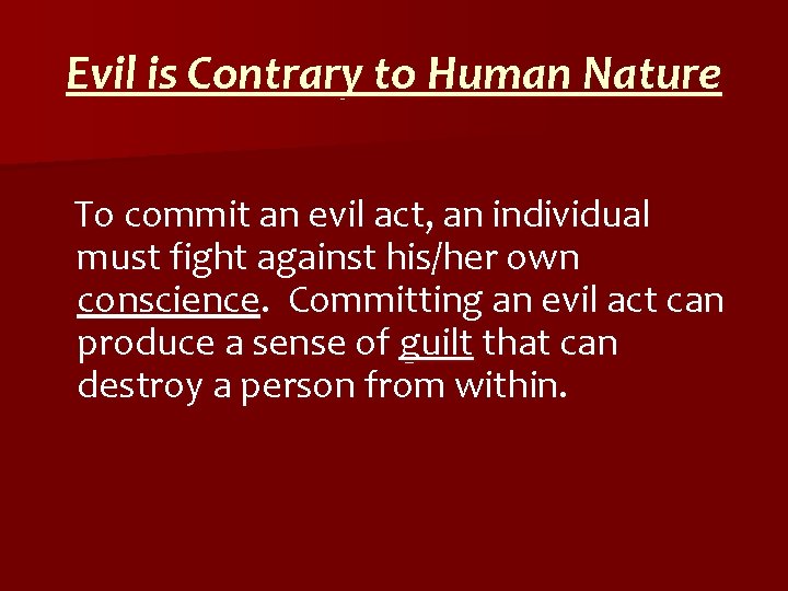 Evil is Contrary to Human Nature To commit an evil act, an individual must