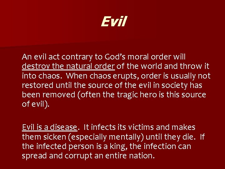 Evil An evil act contrary to God’s moral order will destroy the natural order