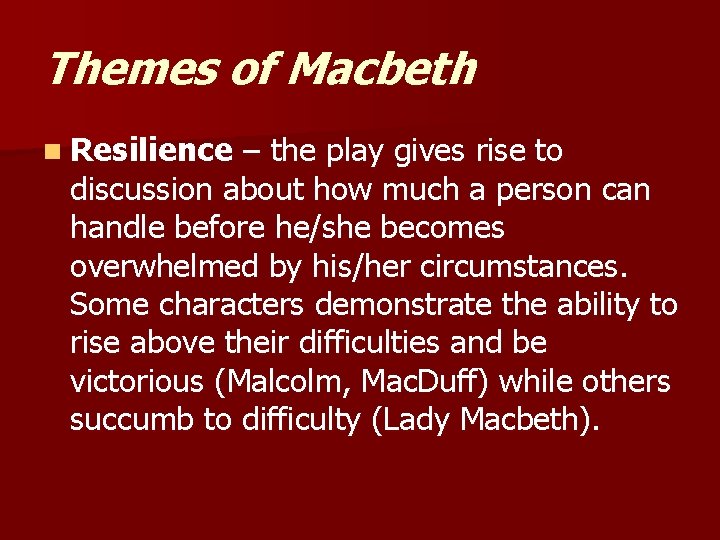 Themes of Macbeth n Resilience – the play gives rise to discussion about how