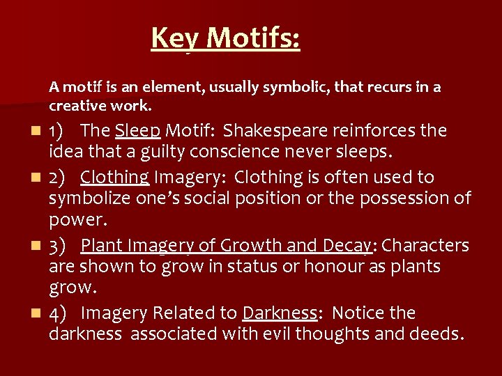 Key Motifs: A motif is an element, usually symbolic, that recurs in a creative