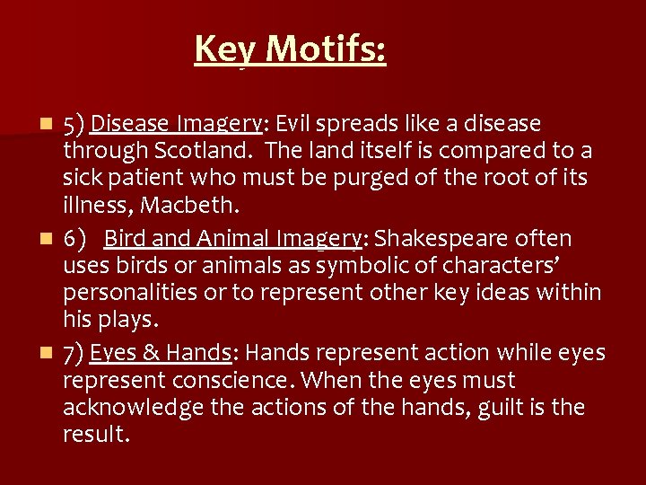 Key Motifs: 5) Disease Imagery: Evil spreads like a disease through Scotland. The land