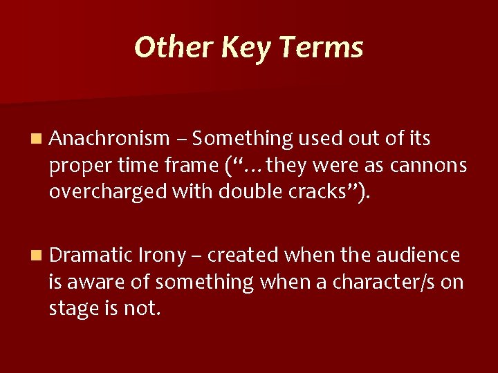Other Key Terms n Anachronism – Something used out of its proper time frame