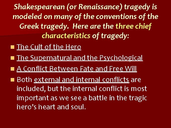Shakespearean (or Renaissance) tragedy is modeled on many of the conventions of the Greek