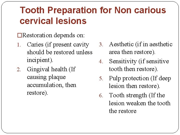 Tooth Preparation for Non carious cervical lesions �Restoration depends on: Caries (if present cavity