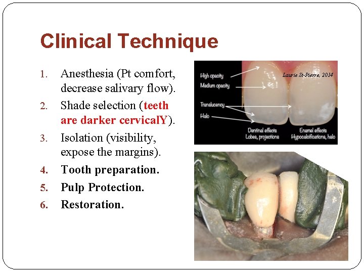 Clinical Technique 1. 2. 3. 4. 5. 6. Anesthesia (Pt comfort, decrease salivary flow).