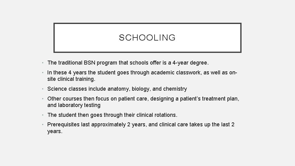 SCHOOLING • The traditional BSN program that schools offer is a 4 -year degree.