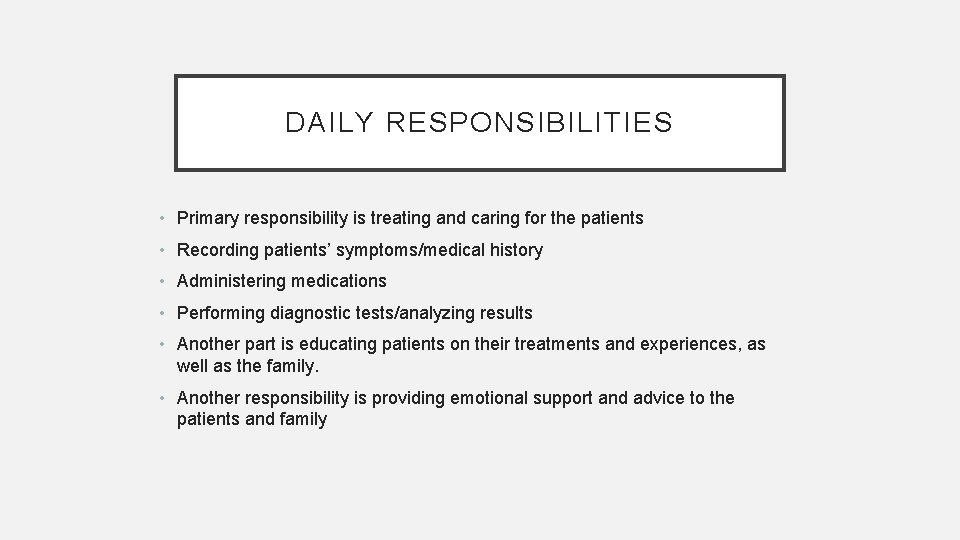 DAILY RESPONSIBILITIES • Primary responsibility is treating and caring for the patients • Recording