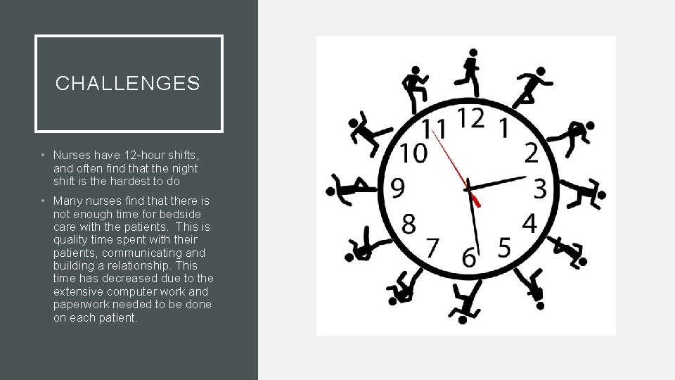 CHALLENGES • Nurses have 12 -hour shifts, and often find that the night shift