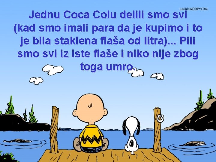 Jednu Coca Colu delili smo svi (kad smo imali para da je kupimo i