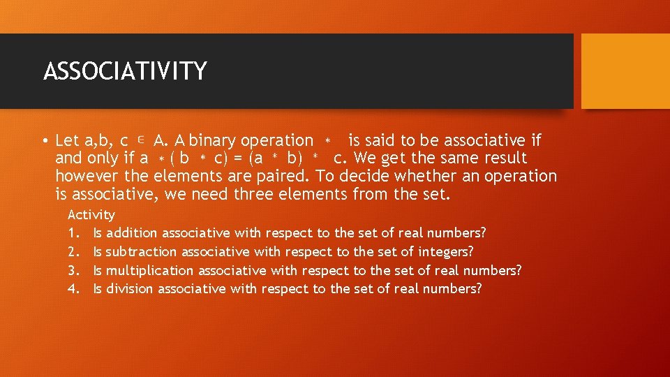 ASSOCIATIVITY • Let a, b, c A. A binary operation is said to be