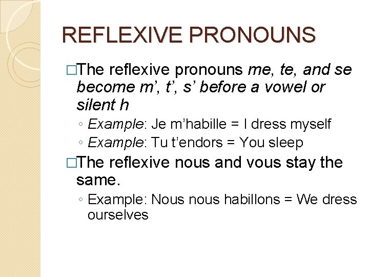 REFLEXIVE PRONOUNS �The reflexive pronouns me, te, and se become m’, t’, s’ before