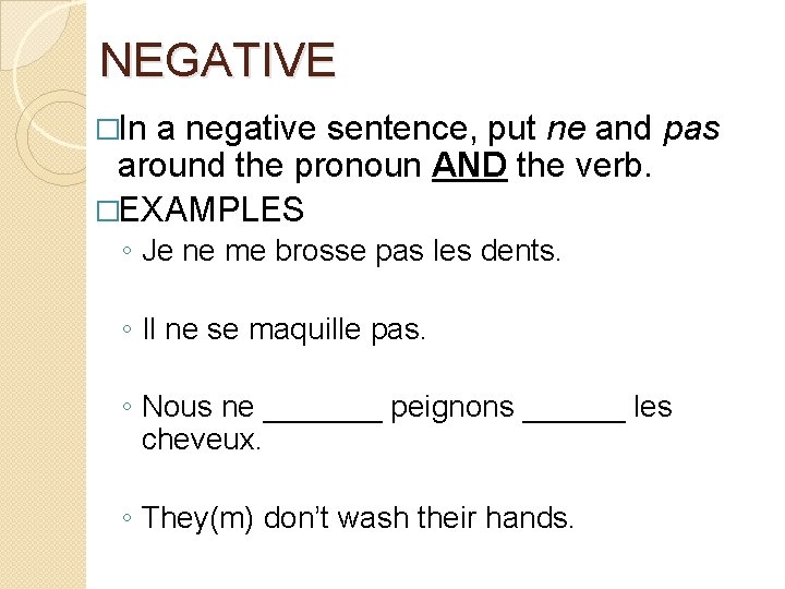 NEGATIVE �In a negative sentence, put ne and pas around the pronoun AND the