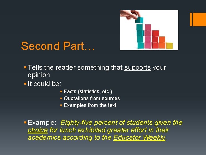 Second Part… § Tells the reader something that supports your opinion. § It could