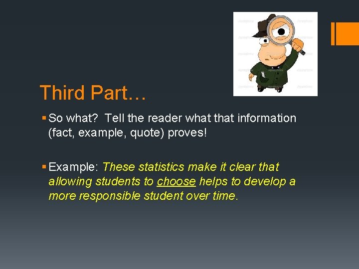Third Part… § So what? Tell the reader what that information (fact, example, quote)