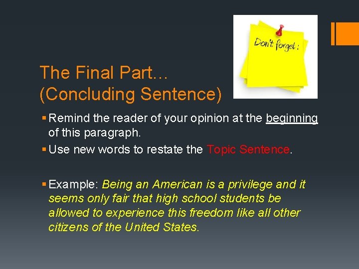 The Final Part… (Concluding Sentence) § Remind the reader of your opinion at the