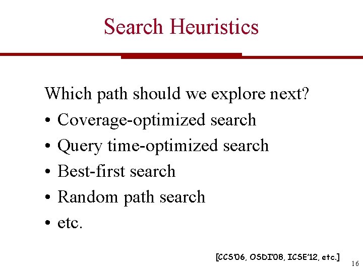 Search Heuristics Which path should we explore next? • Coverage-optimized search • Query time-optimized