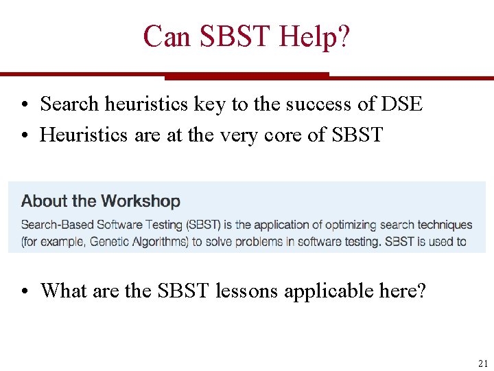 Can SBST Help? • Search heuristics key to the success of DSE • Heuristics