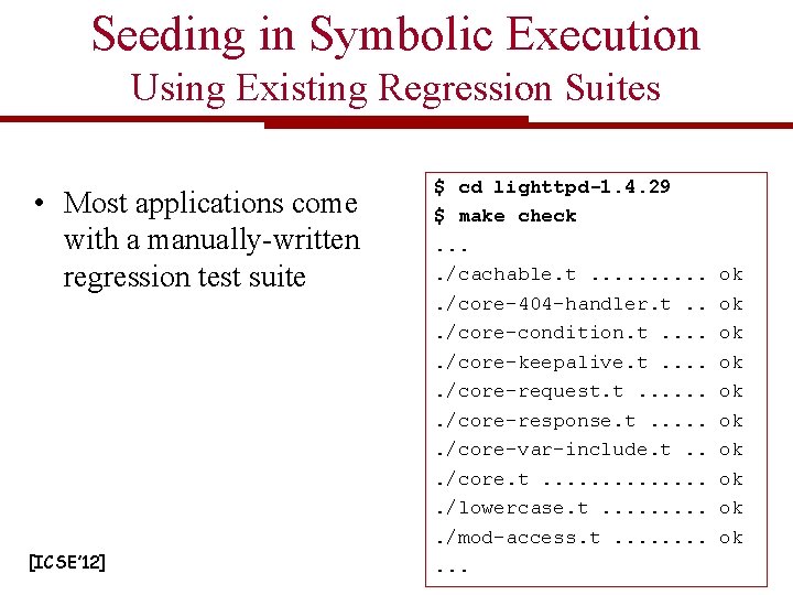 Seeding in Symbolic Execution Using Existing Regression Suites • Most applications come with a