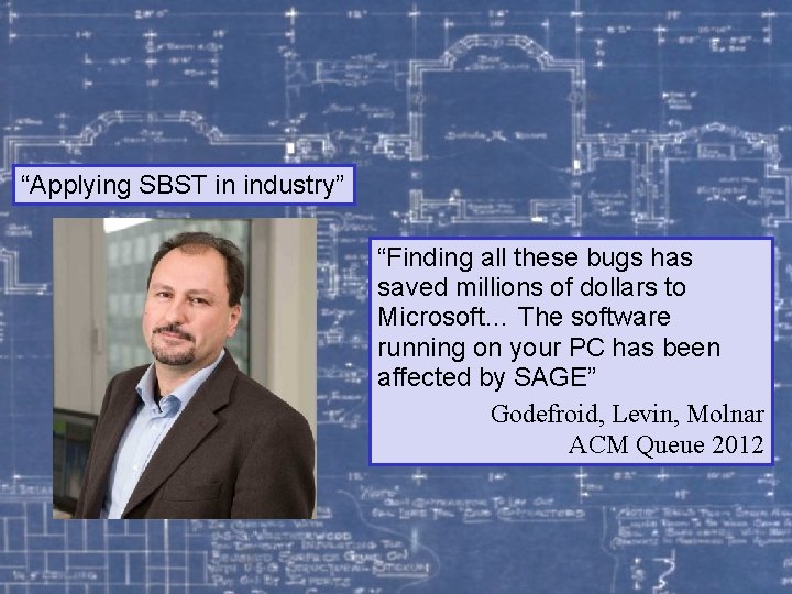 DSE & SBST: Practice “Applying SBST in industry” “Finding all these bugs has saved