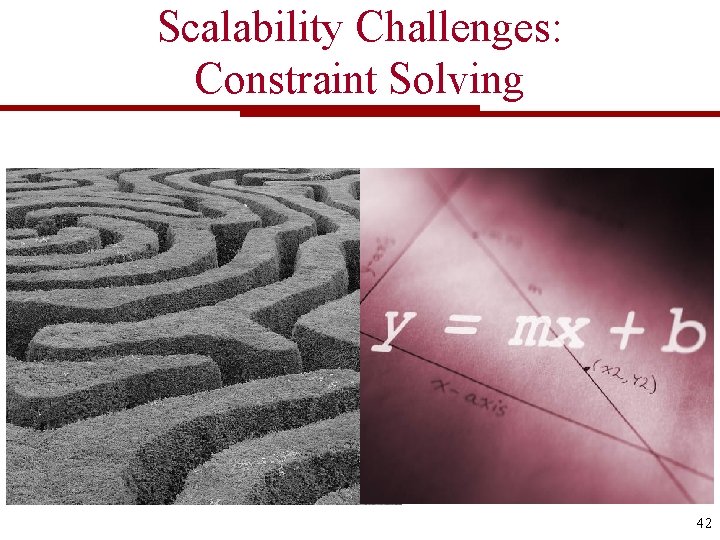 Scalability Challenges: Constraint Solving 42 